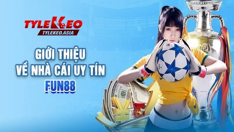Nhà Cái Fun88 và Tỷ Lệ Kèo | Khám Phá Sân Chơi Uy Tín và Bí Quyết Soi Kèo Chuẩn Giới thiệu chi tiết nhà Cái Fun88